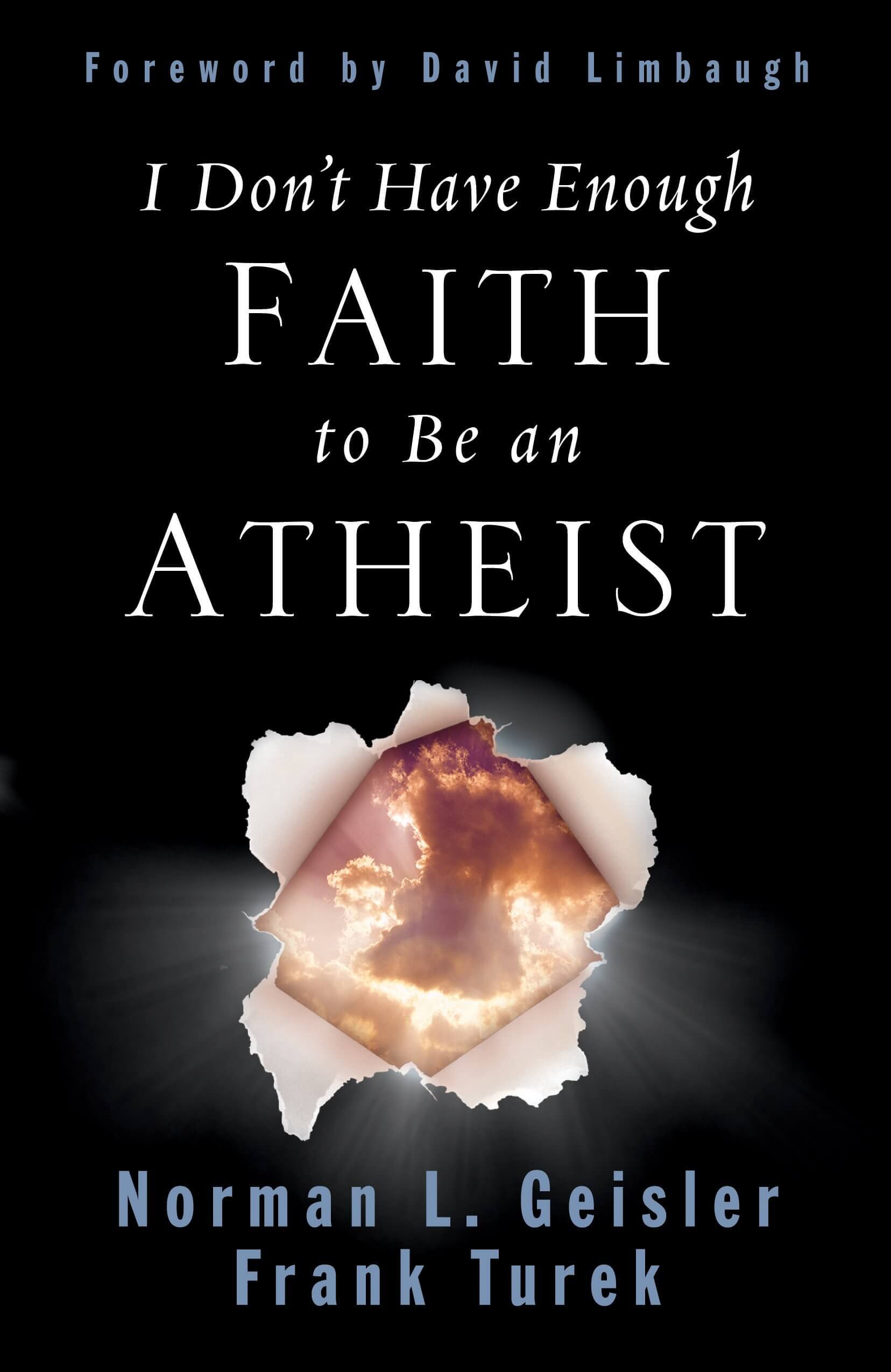 I Dont Have Enough Faith to Be an Atheist Frank Turek