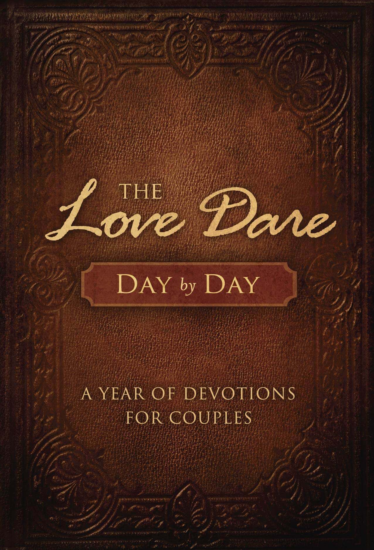 The Love Dare Day by Day A Year of Devotions for Couples