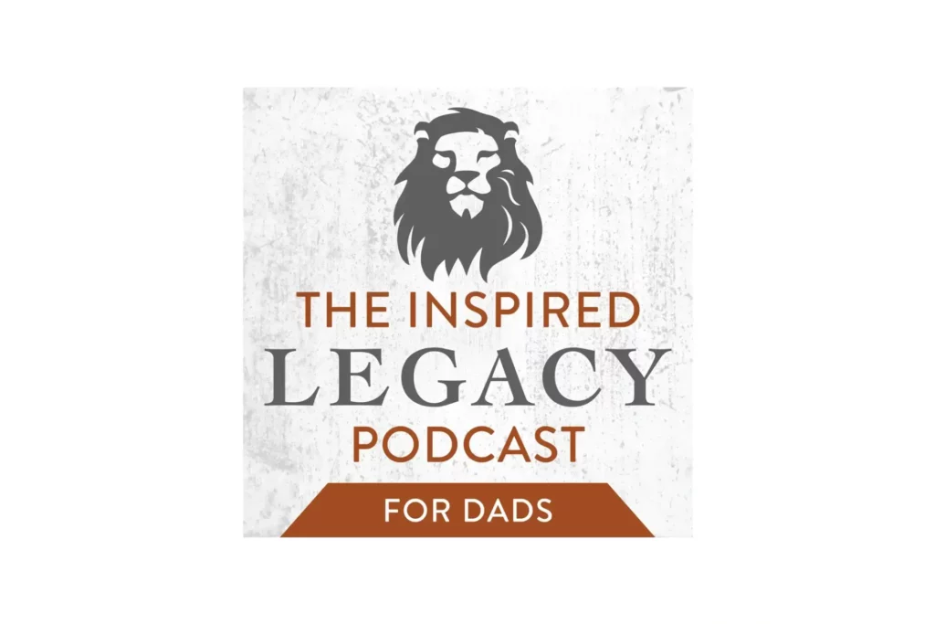 best christian podcasts The inspired legacy podcast for dads fi